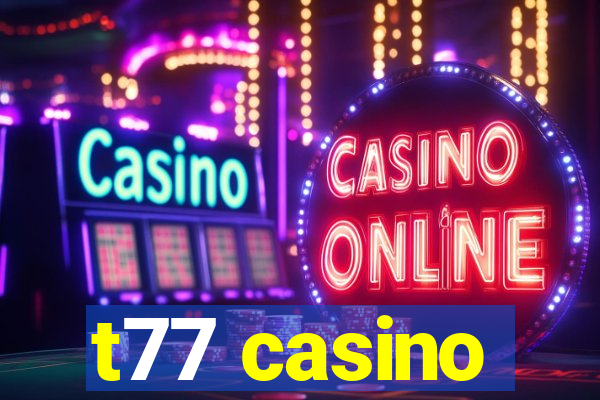 t77 casino